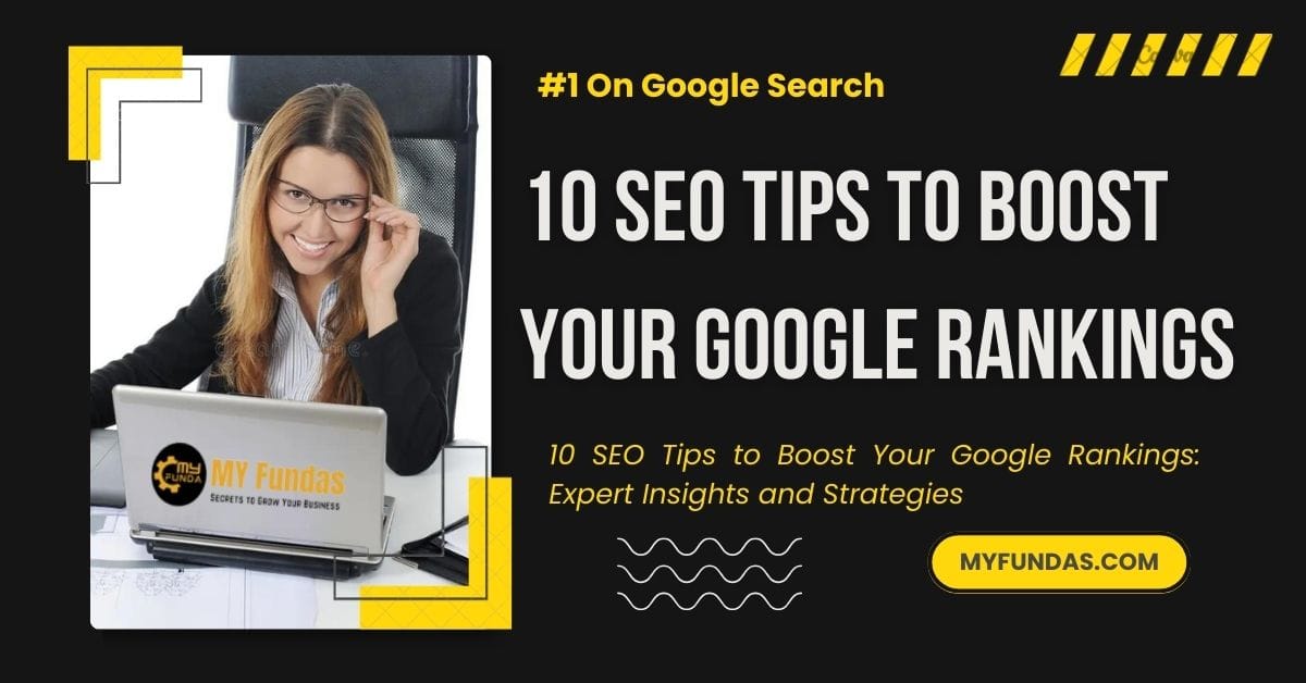 10 SEO Tips to Boost Website Google Rankings: 10 SEO Trends 2023 - MyFundas